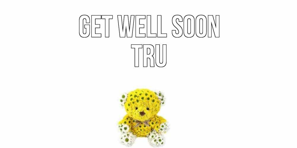Greetings card с именем, Tru Get well soon мишка Greetings with text for free download 