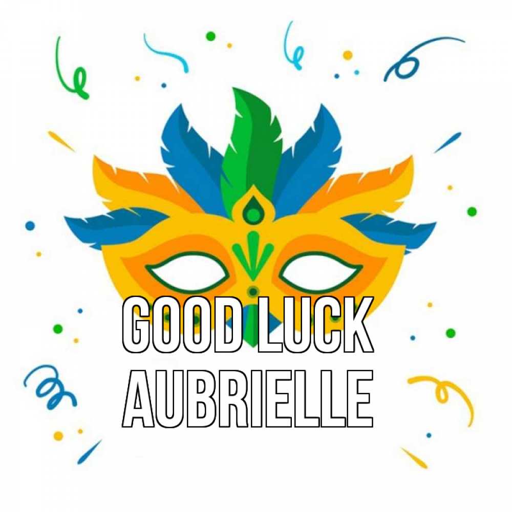 Greetings card с именем, Aubrielle Good luck конфети Greetings with text for free download 
