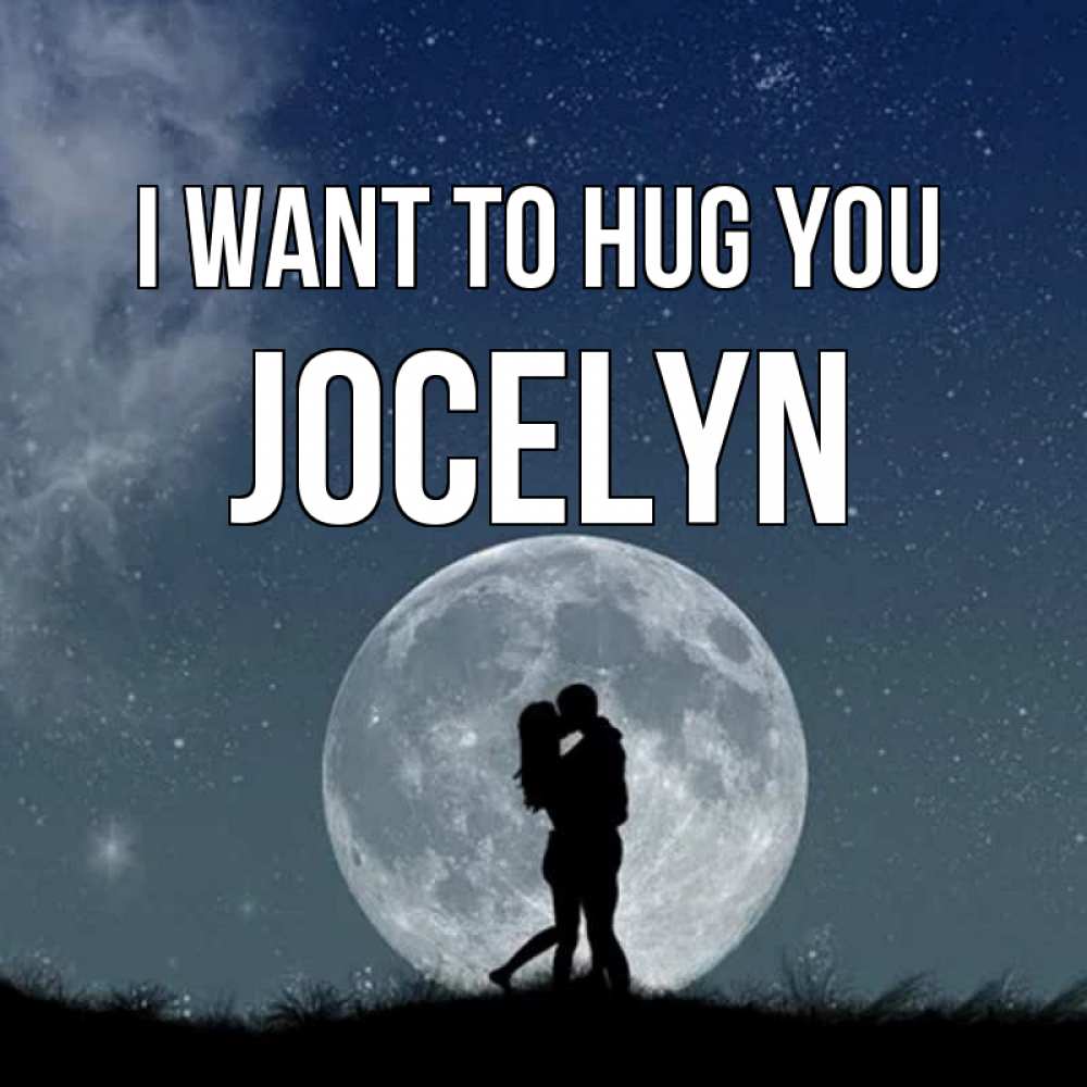 Greetings card с именем, Jocelyn I want to hug you сладкая парочка Greetings with text for free download 