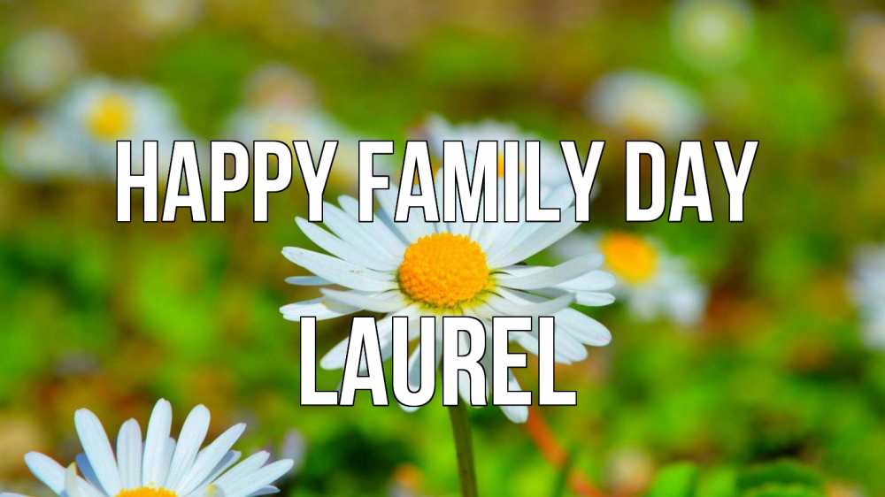 Greetings card с именем, Laurel happy family day с днем семьи Greetings with text for free download 
