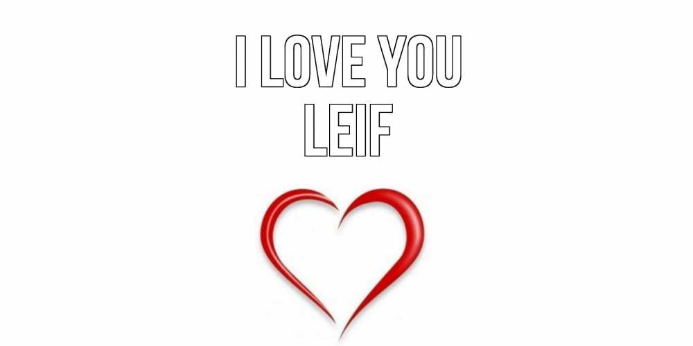 Greetings card с именем, Leif I love you сердце Greetings with text for free download 