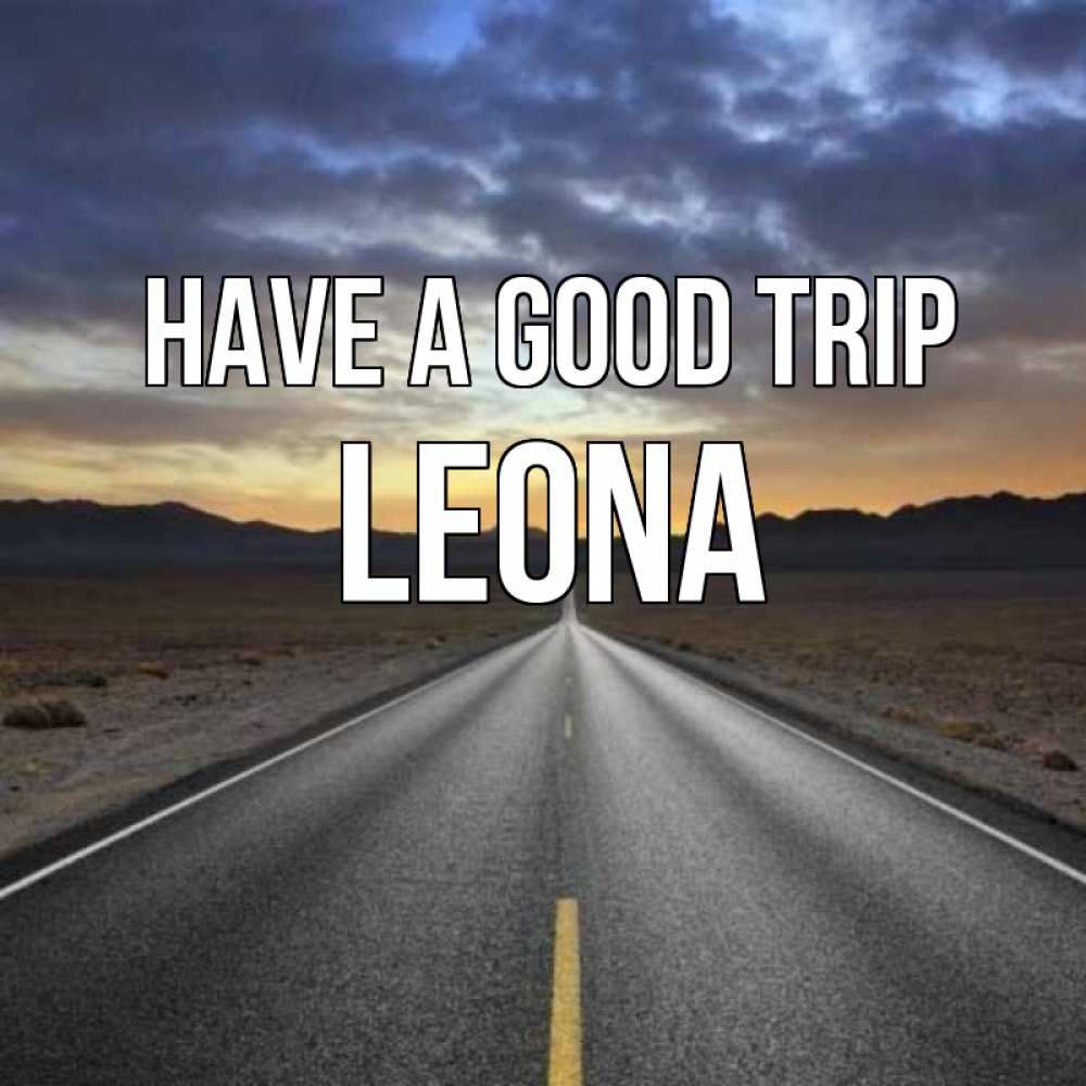Greetings card с именем, Leona Have a good trip горы на горизонте Greetings with text for free download 