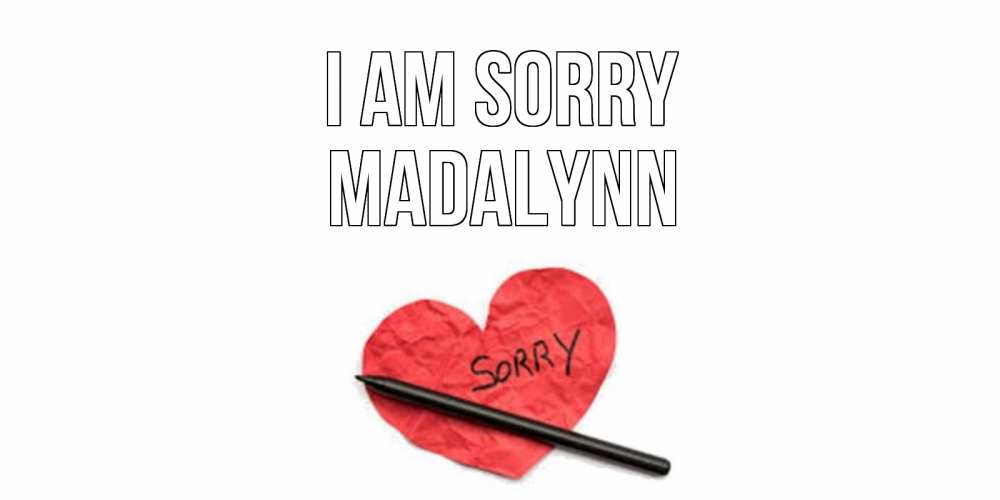 Greetings card с именем, Madalynn I am sorry открытка с надписью прости меня Greetings with text for free download 