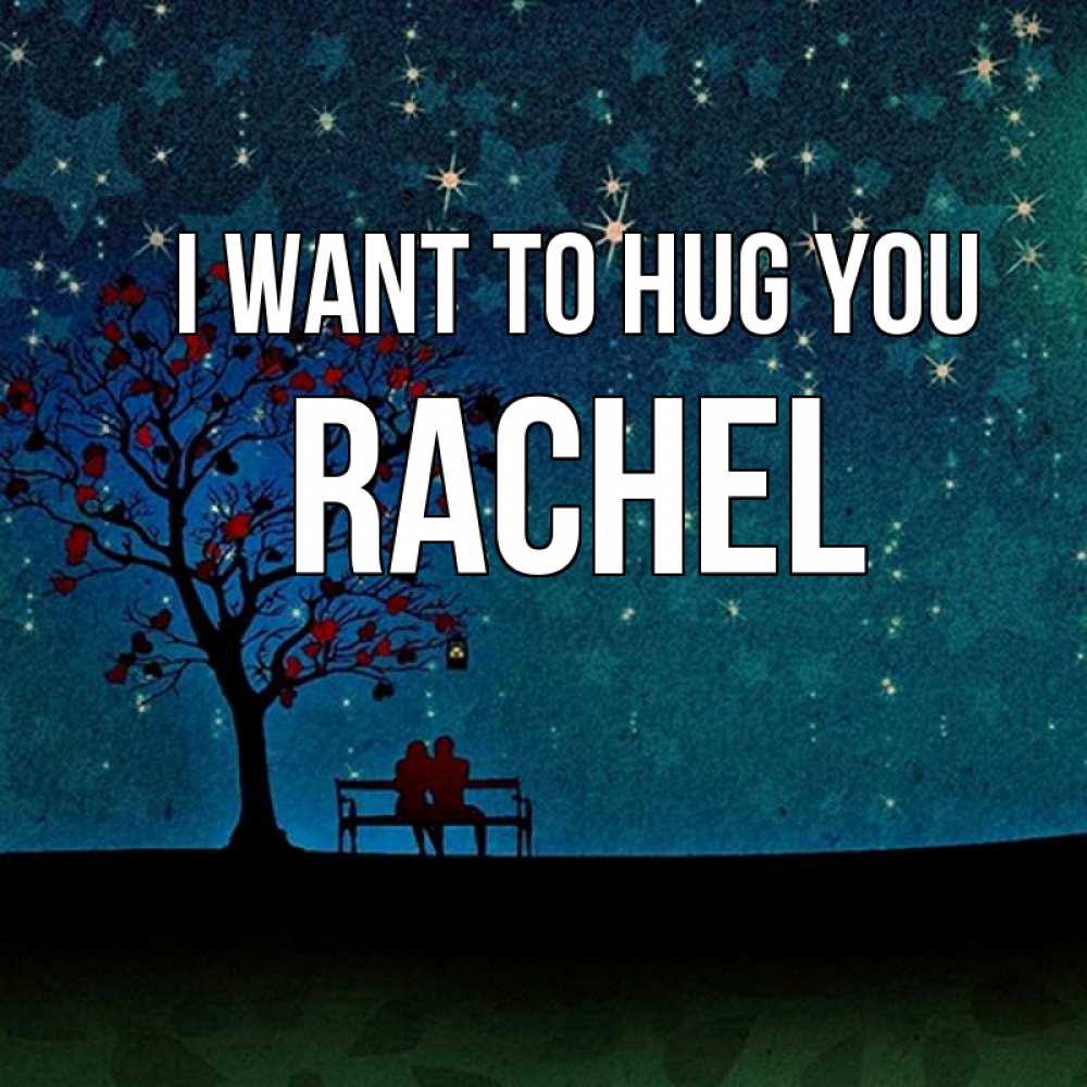 Greetings card с именем, Rachel I want to hug you много звезд Greetings with text for free download 