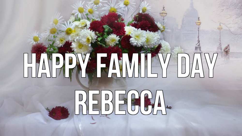 Greetings card с именем, Rebecca happy family day с днем семьи Greetings with text for free download 