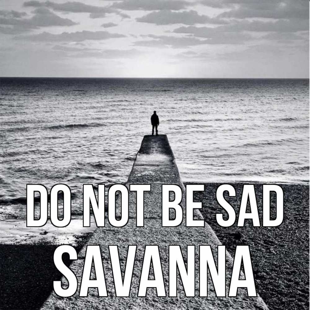 Greetings card с именем, Savanna Do not be sad море Greetings with text for free download 