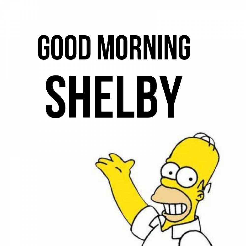Greetings card с именем, Shelby Good morning открытки с пожеланиями Greetings with text for free download 