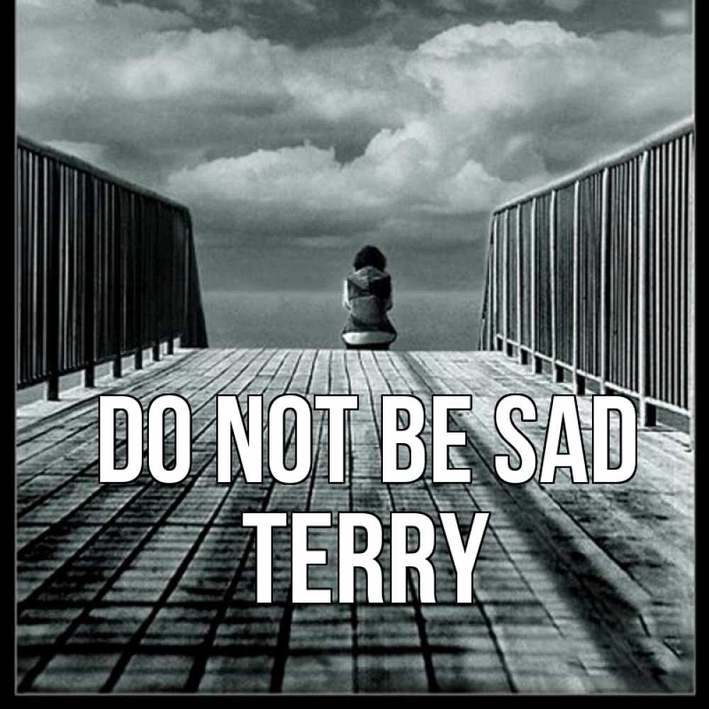 Greetings card с именем, Terry Do not be sad облака пирс забор 1 Greetings with text for free download 