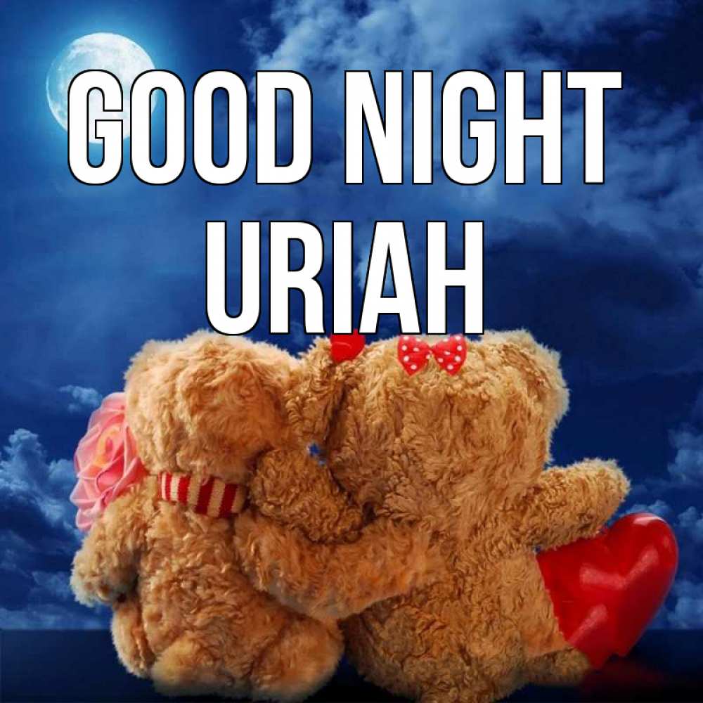 Greetings card с именем, Uriah Good night плюшевые Greetings with text for free download 