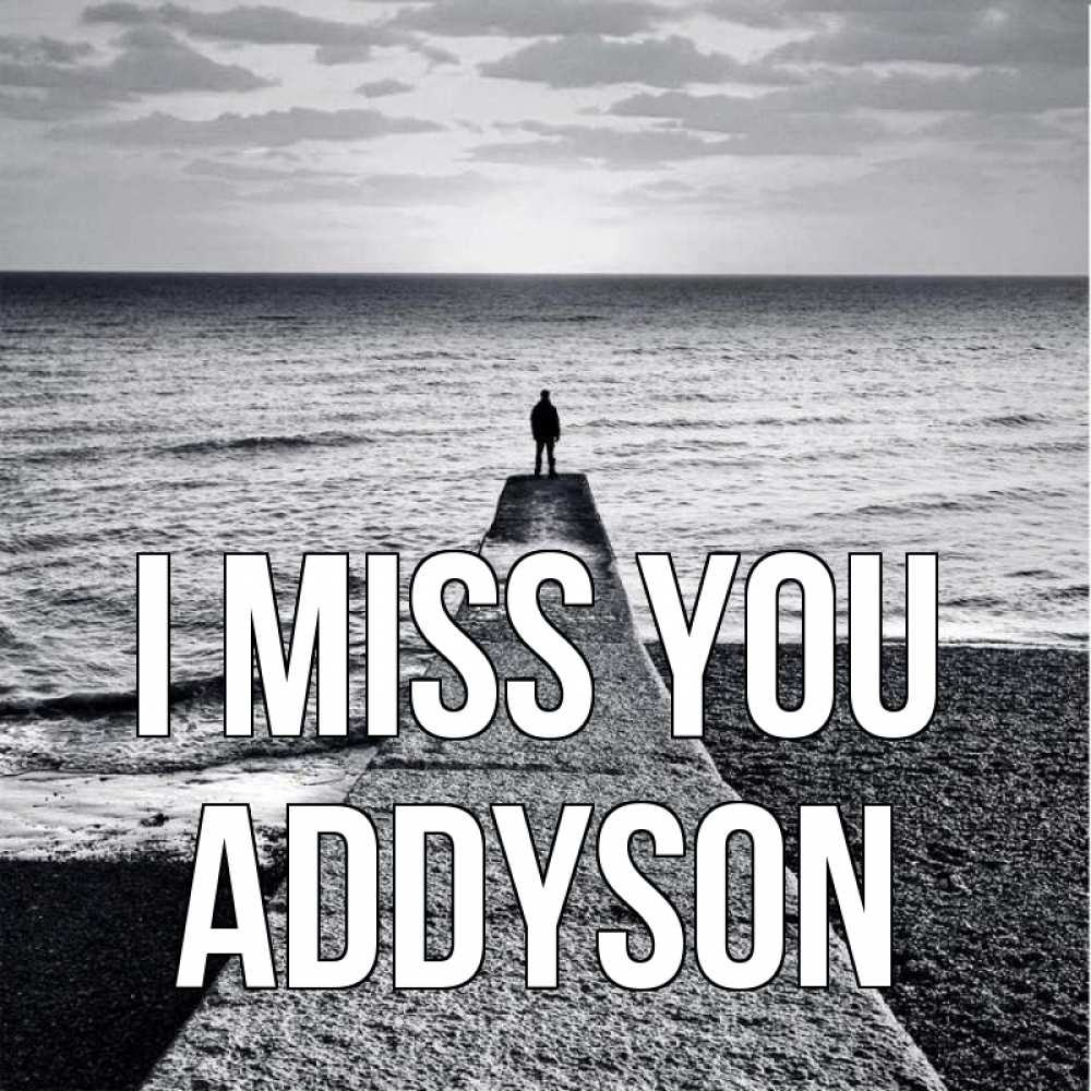 Greetings card с именем, Addyson I miss you скучашки Greetings with text for free download 