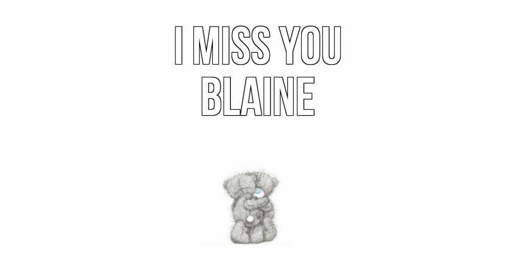 Greetings card с именем, Blaine I miss you мишки Greetings with text for free download 