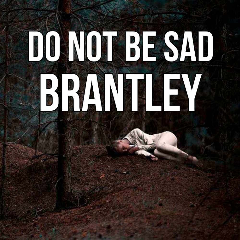 Greetings card с именем, Brantley Do not be sad лес Greetings with text for free download 