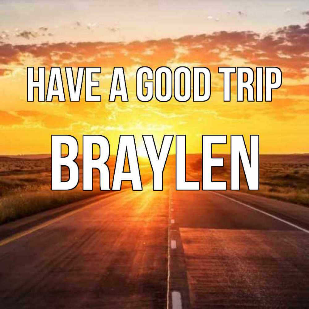 Greetings card с именем, Braylen Have a good trip солнечный свет, закат Greetings with text for free download 