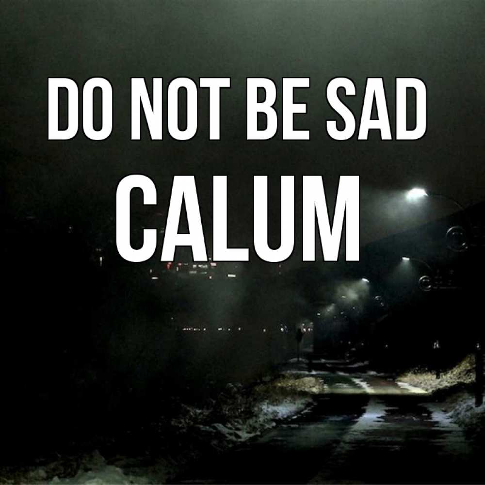 Greetings card с именем, Calum Do not be sad фонари Greetings with text for free download 