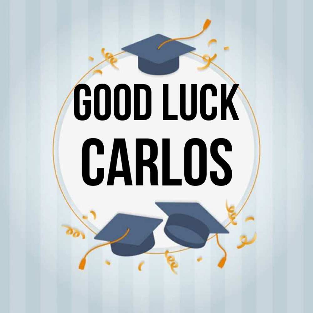 Greetings card с именем, Carlos Good luck для студентов Greetings with text for free download 