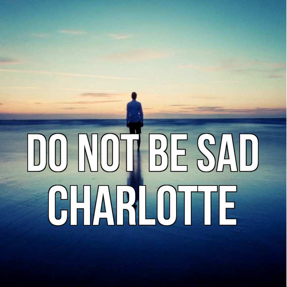 Greetings card с именем, Charlotte Do not be sad небо и гладь льда Greetings with text for free download 
