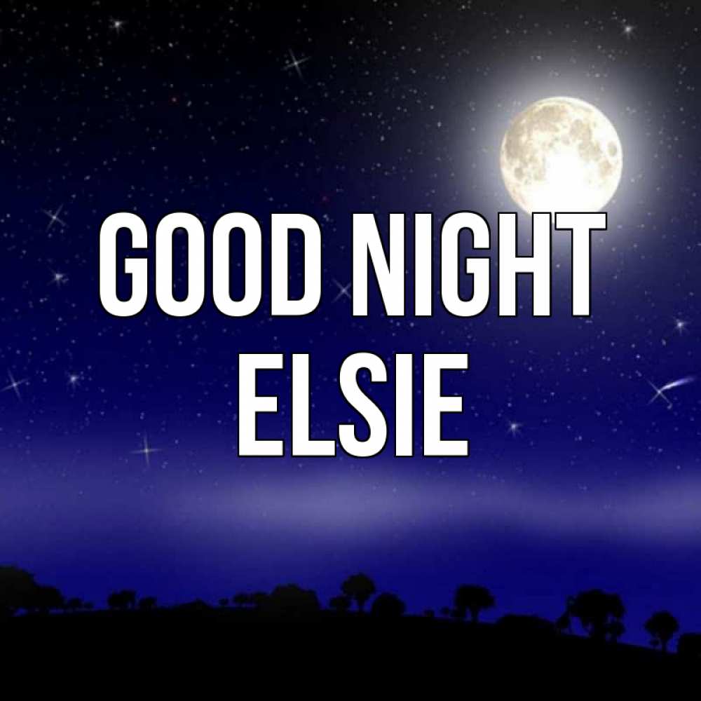Greetings card с именем, Elsie Good night ночное небо и лесная опушка при свете луны Greetings with text for free download 