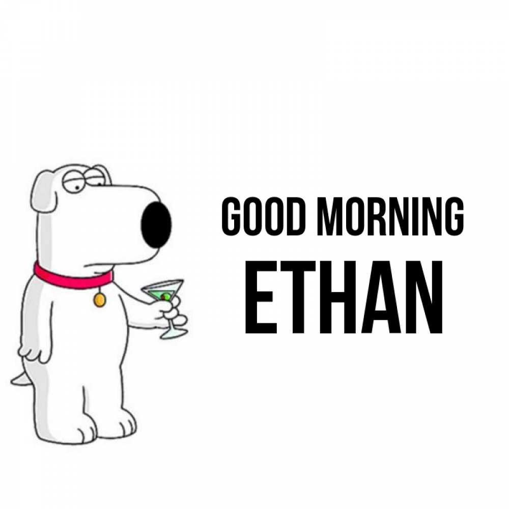 Greetings card с именем, Ethan Good morning герои мультфильмов белый пес Greetings with text for free download 