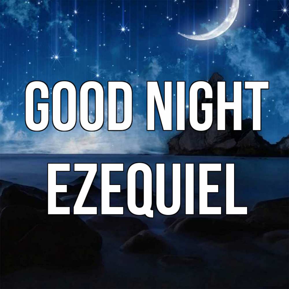Greetings card с именем, Ezequiel Good night море Greetings with text for free download 