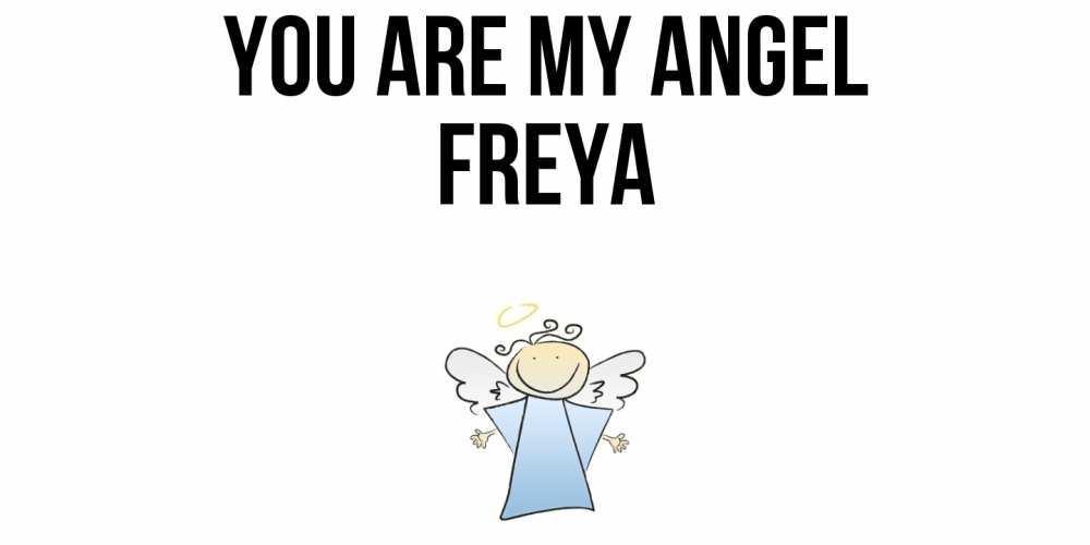 Greetings card с именем, Freya You are my angel ангел Greetings with text for free download 