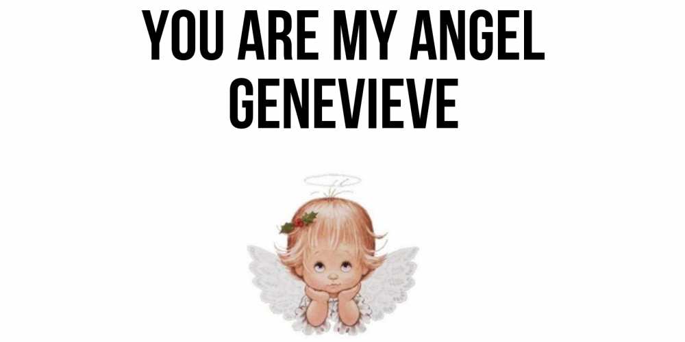 Greetings card с именем, Genevieve You are my angel ангел Greetings with text for free download 