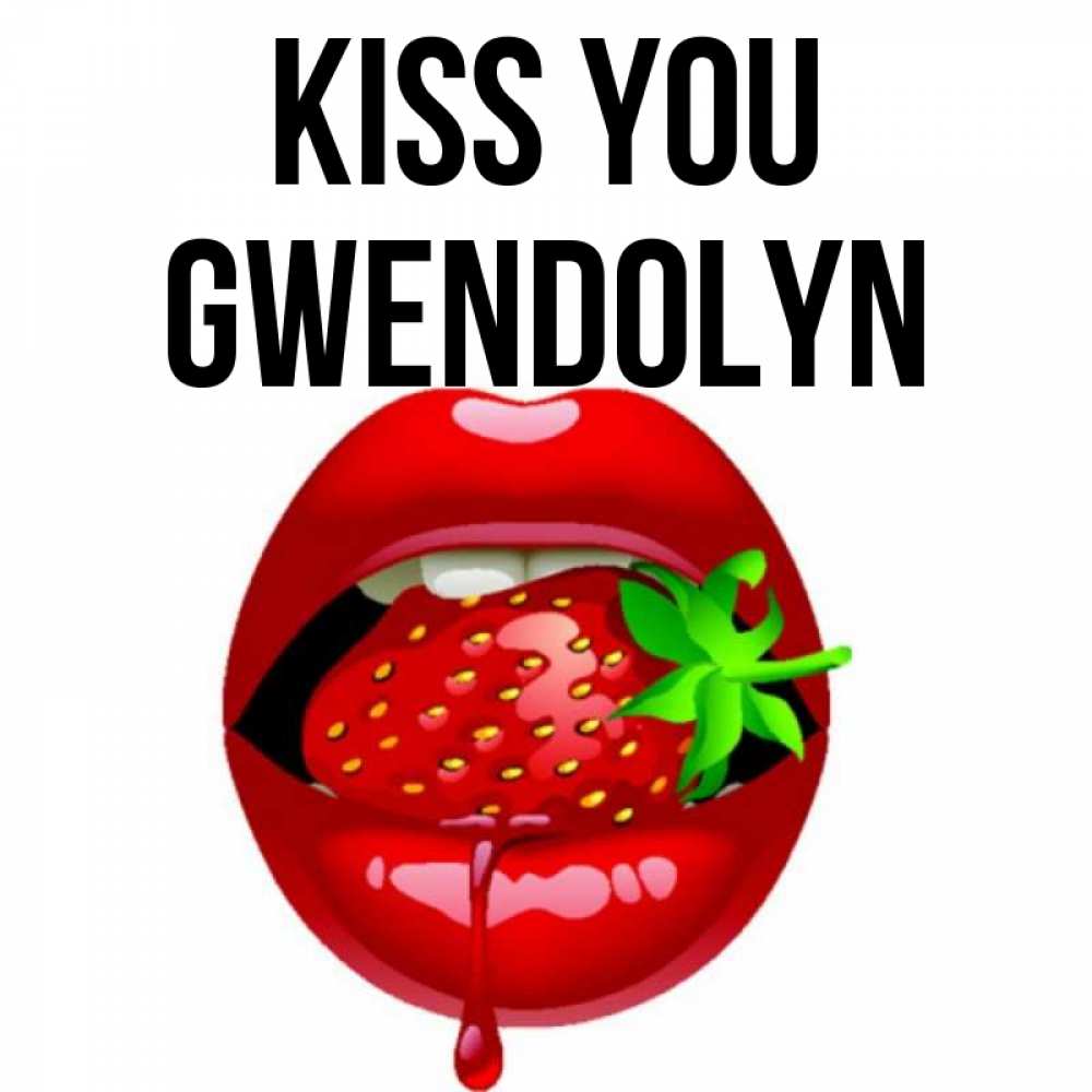 Greetings card с именем, Gwendolyn Kiss you открытки с поцелуями Greetings with text for free download 