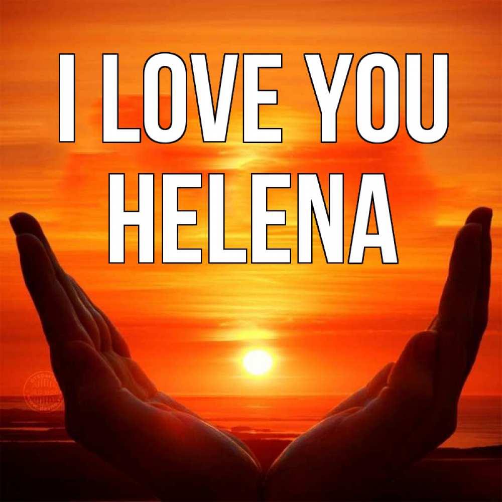 Greetings card с именем, Helena I love you в руках Greetings with text for free download 