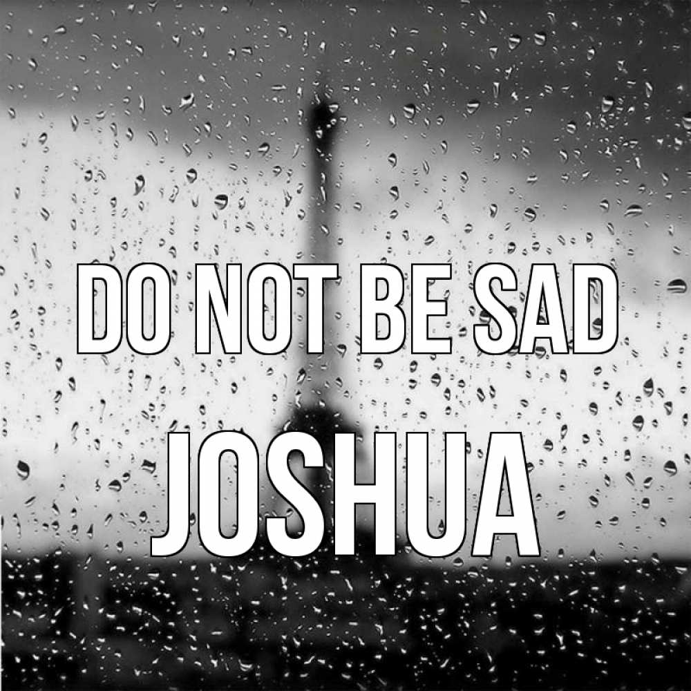 Greetings card с именем, Joshua Do not be sad Париж и Эйфелева башня Greetings with text for free download 