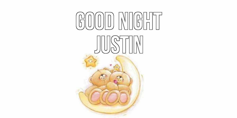 Greetings card с именем, Justin Good night мишки, месяц Greetings with text for free download 
