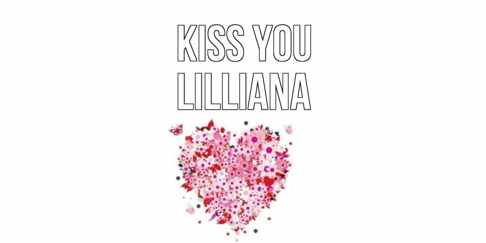 Greetings card с именем, Lilliana Kiss you сердце Greetings with text for free download 