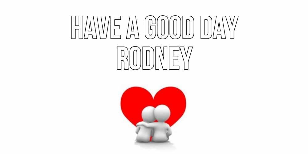 Greetings card с именем, Rodney Have a good day Сердце Greetings with text for free download 