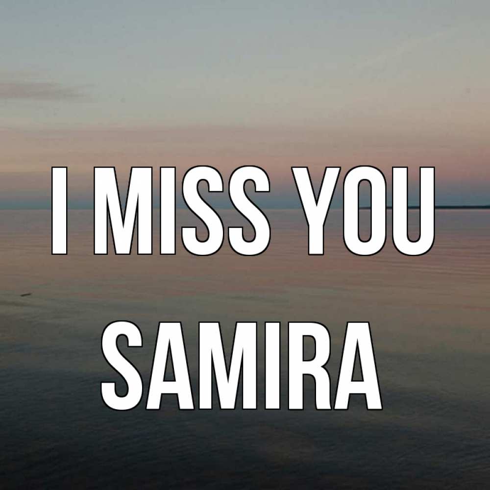 Greetings card с именем, Samira I miss you пусто Greetings with text for free download 