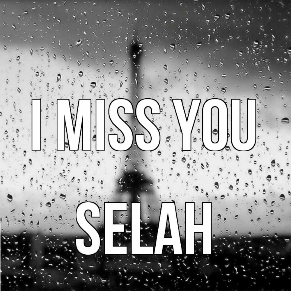Greetings card с именем, Selah I miss you башня Greetings with text for free download 