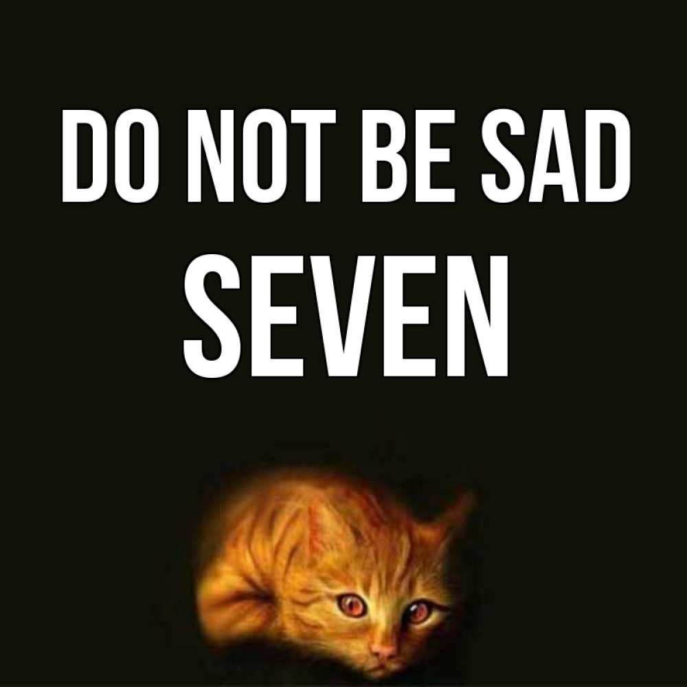 Greetings card с именем, Seven Do not be sad лежащий кот в темноте Greetings with text for free download 