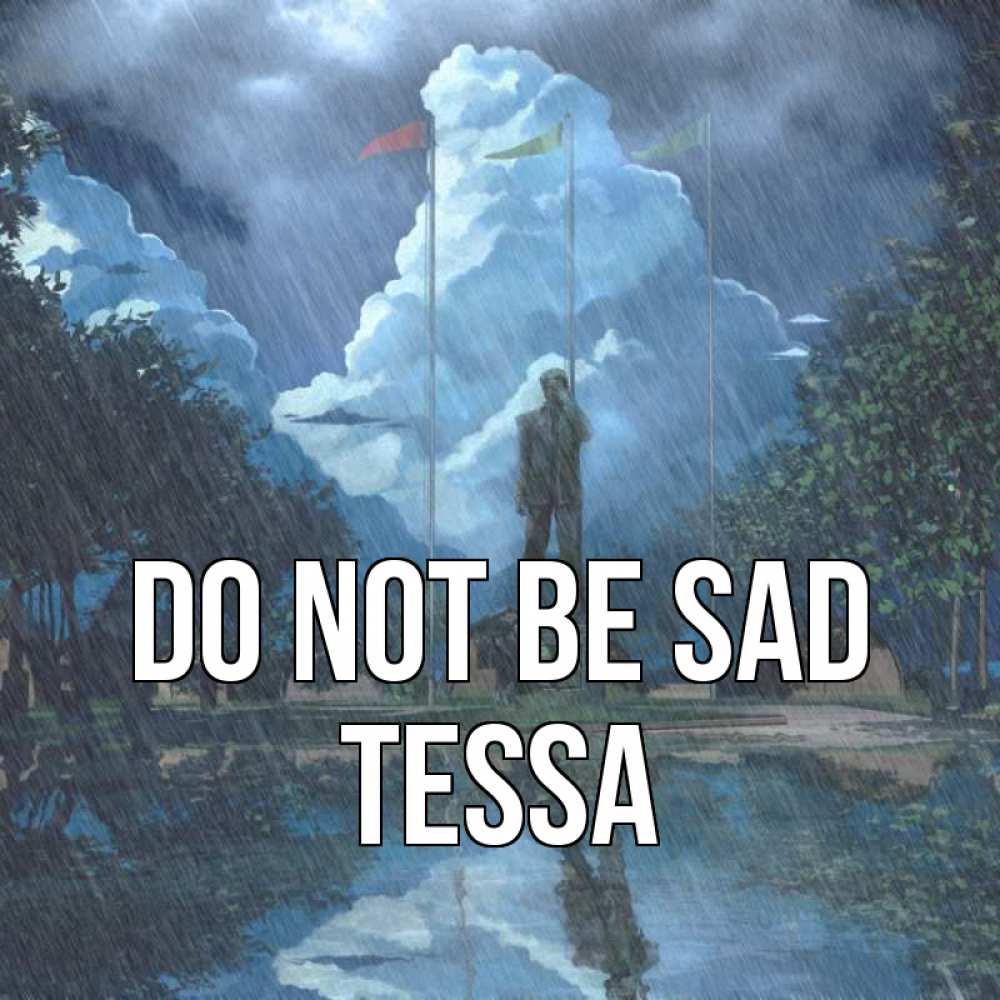 Greetings card с именем, Tessa Do not be sad небо и флаги Greetings with text for free download 