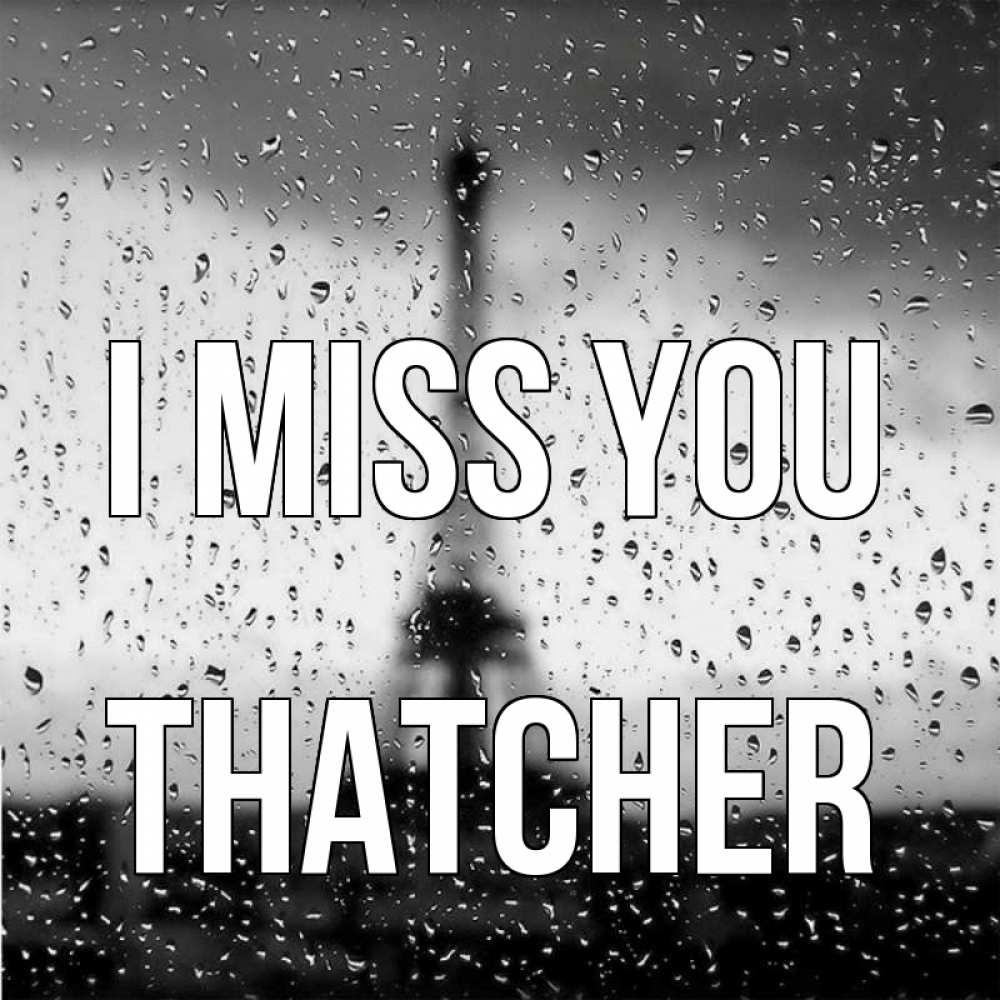 Greetings card с именем, Thatcher I miss you башня Greetings with text for free download 
