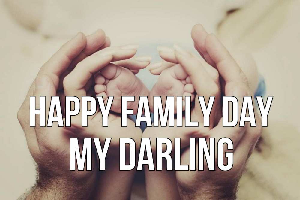 Greetings card с именем, my-darling happy family day Семья, малыш, руки Greetings with text for free download 