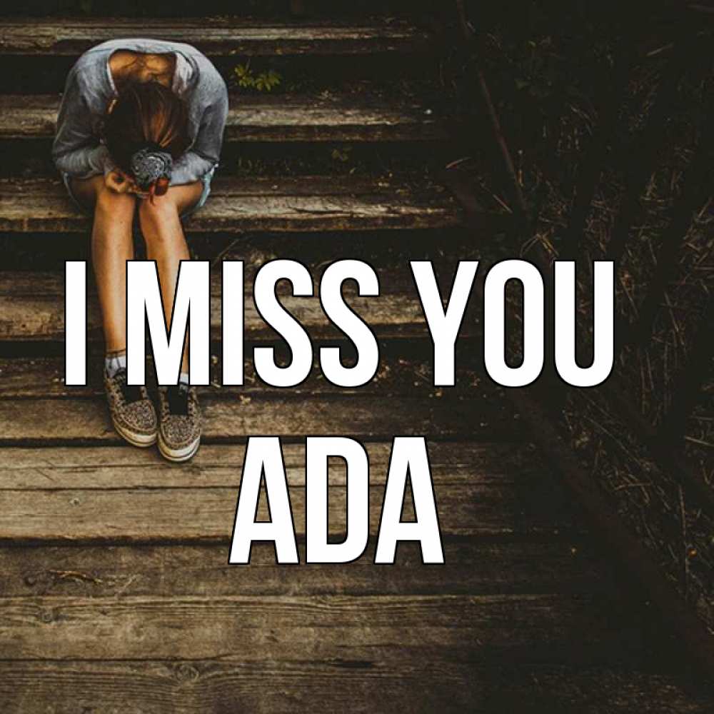 Greetings card с именем, Ada I miss you грущу Greetings with text for free download 