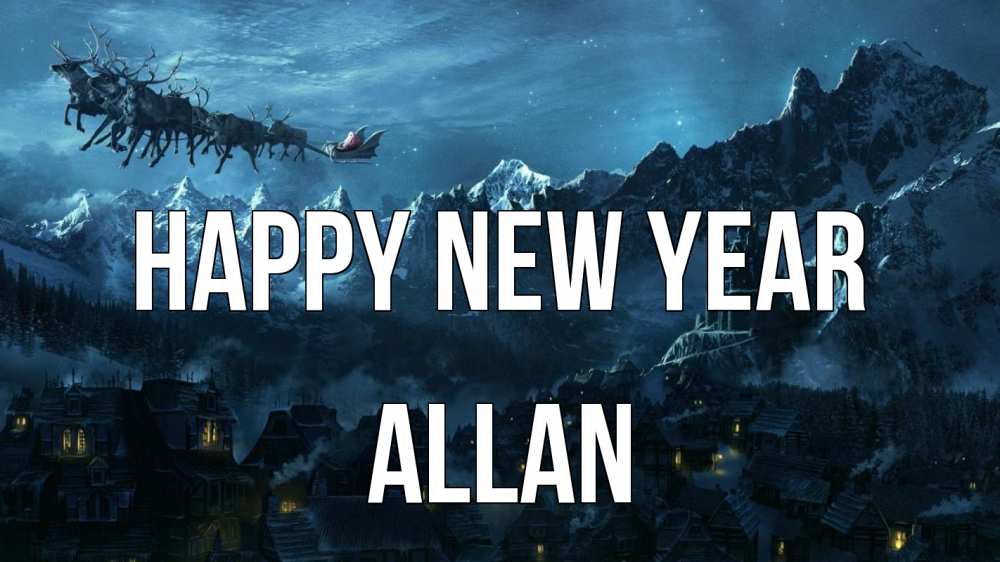Greetings card с именем, Allan Happy New Year дед мороз олени Greetings with text for free download 