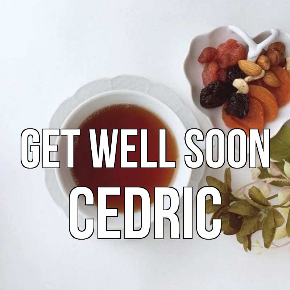 Greetings card с именем, Cedric Get well soon неизвестные растения Greetings with text for free download 