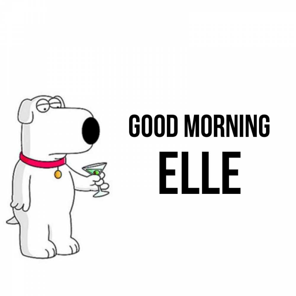 Greetings card с именем, Elle Good morning герои мультфильмов белый пес Greetings with text for free download 
