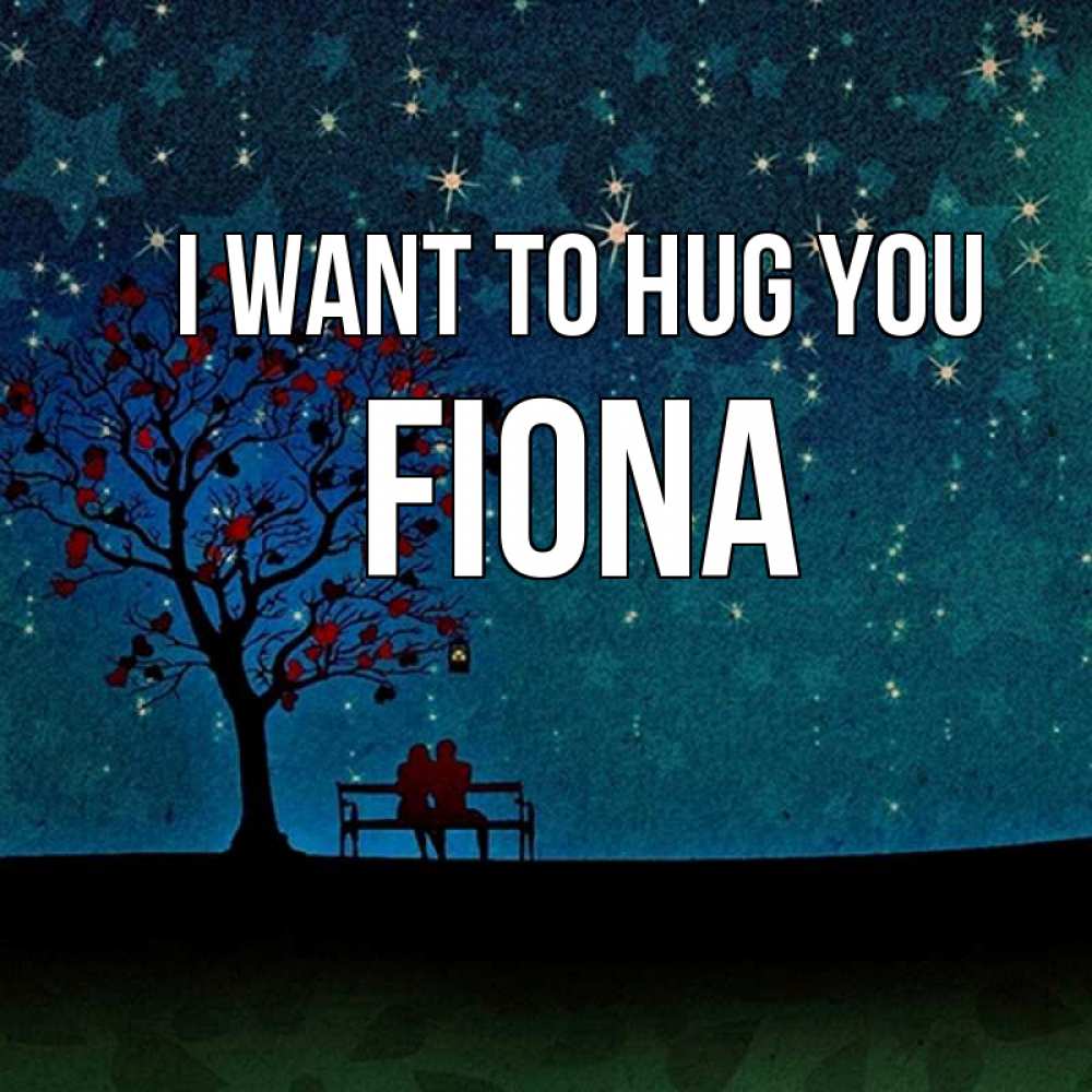 Greetings card с именем, Fiona I want to hug you много звезд Greetings with text for free download 