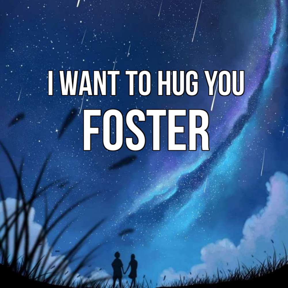 Greetings card с именем, Foster I want to hug you камыши Greetings with text for free download 