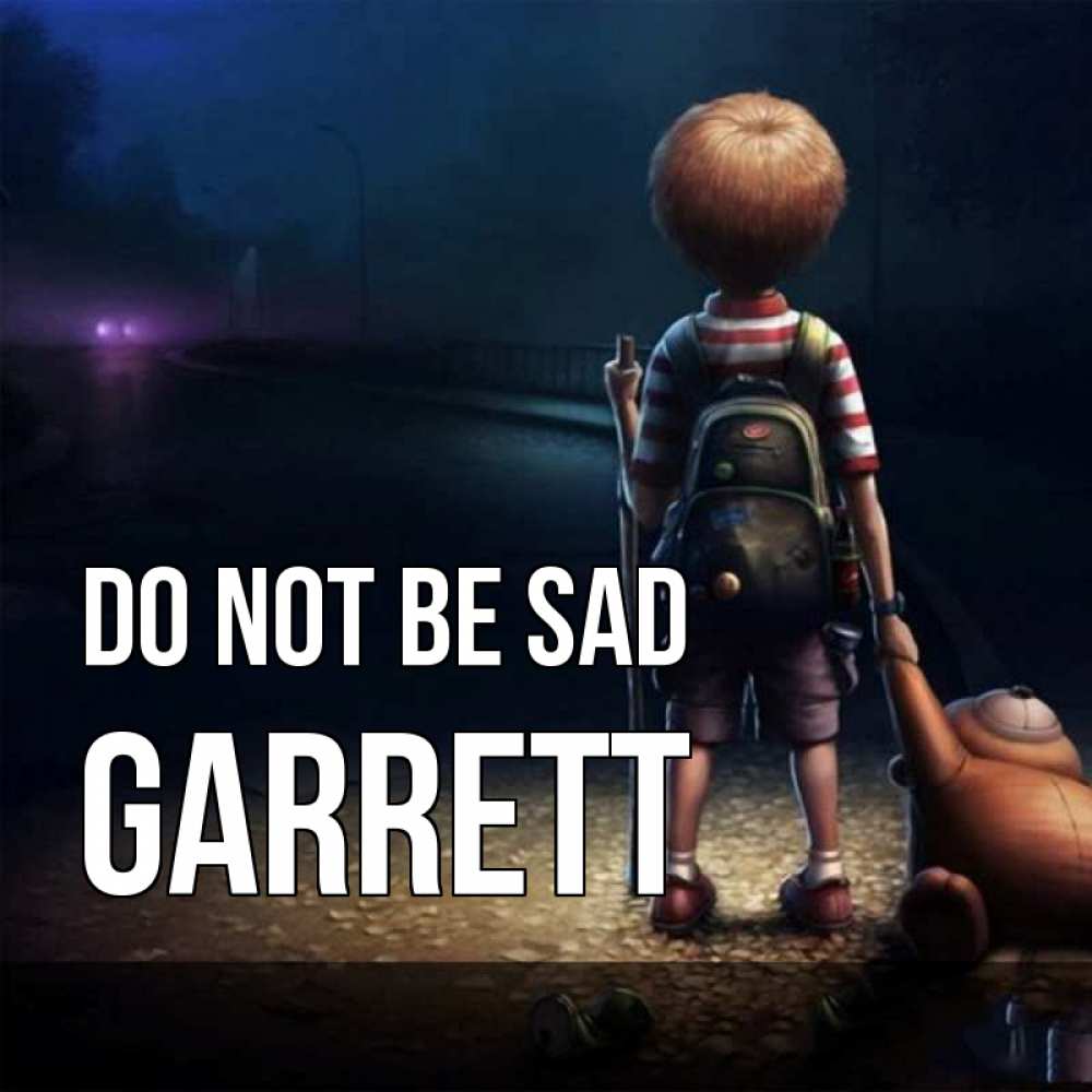 Greetings card с именем, Garrett Do not be sad мишка рюкзак ребенок Greetings with text for free download 