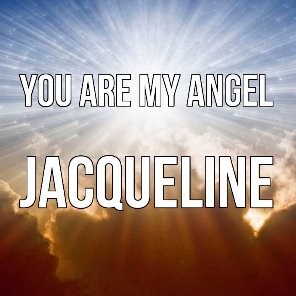 Greetings card с именем, Jacqueline You are my angel ангельский свет на небе Greetings with text for free download 