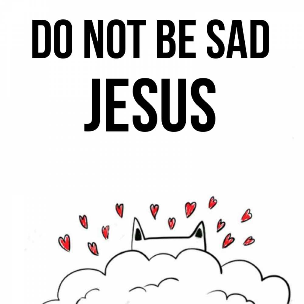 Greetings card с именем, Jesus Do not be sad облако и ушки котика с сердечками Greetings with text for free download 