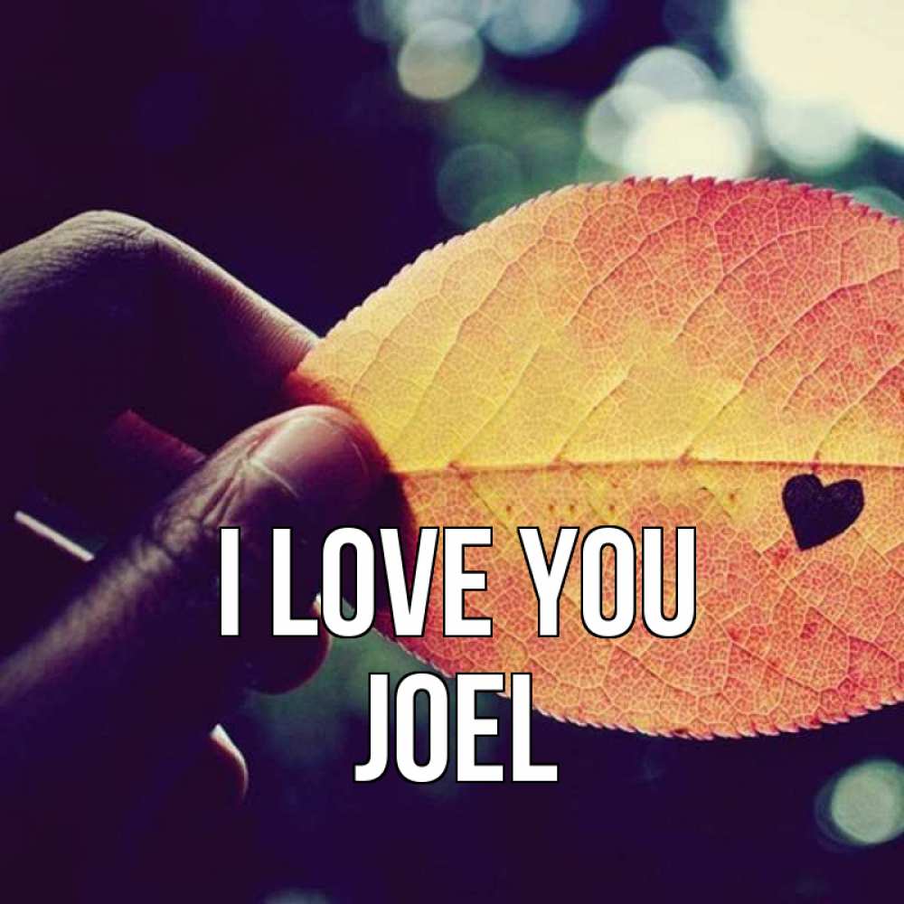 Greetings card с именем, Joel I love you держу лист Greetings with text for free download 