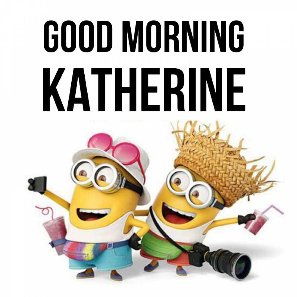 Greetings card с именем, Katherine Good morning карнавал Greetings with text for free download 