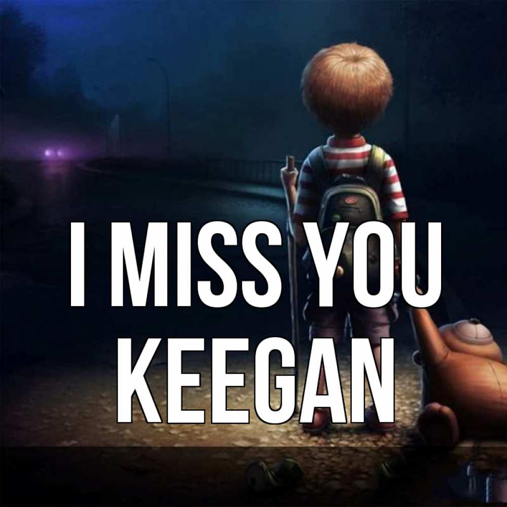 Greetings card с именем, Keegan I miss you скучно Greetings with text for free download 