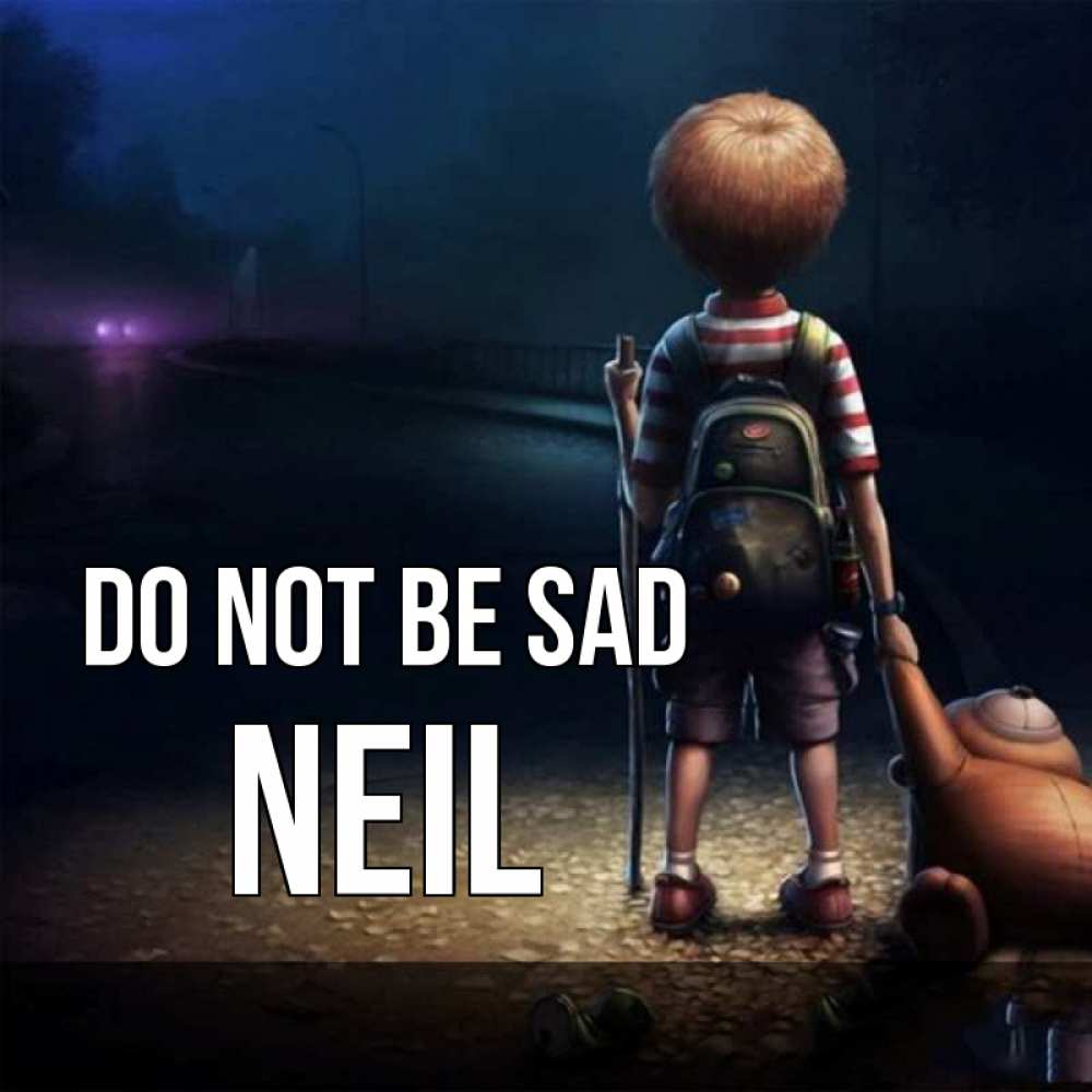 Greetings card с именем, Neil Do not be sad мишка рюкзак ребенок Greetings with text for free download 